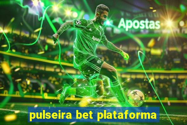 pulseira bet plataforma